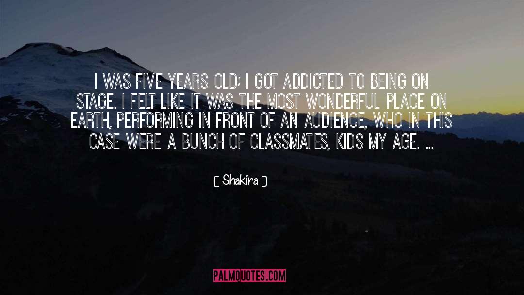 Shakira Quotes: I was five years old;