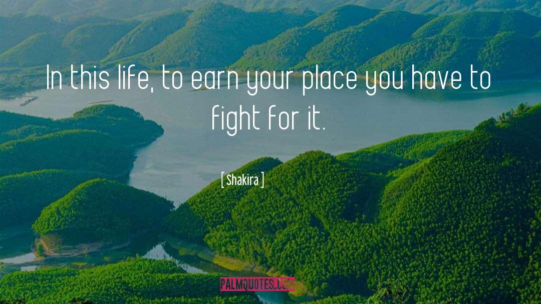Shakira Quotes: In this life, to earn