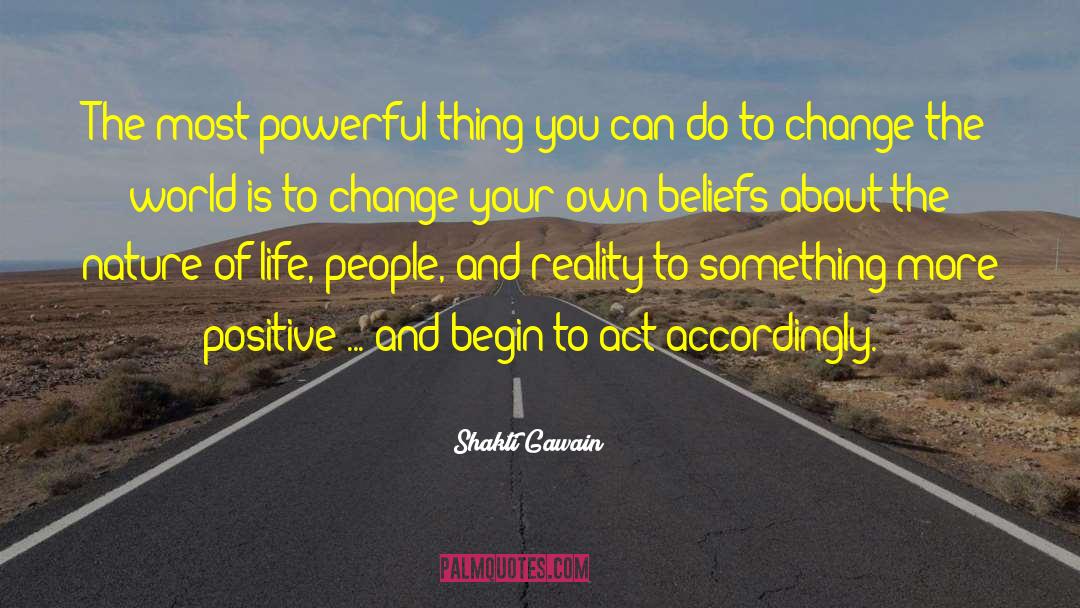 Shakti Gawain Quotes: The most powerful thing you