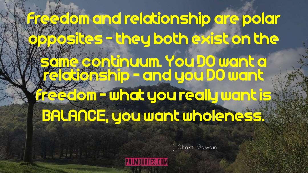 Shakti Gawain Quotes: Freedom and relationship are polar