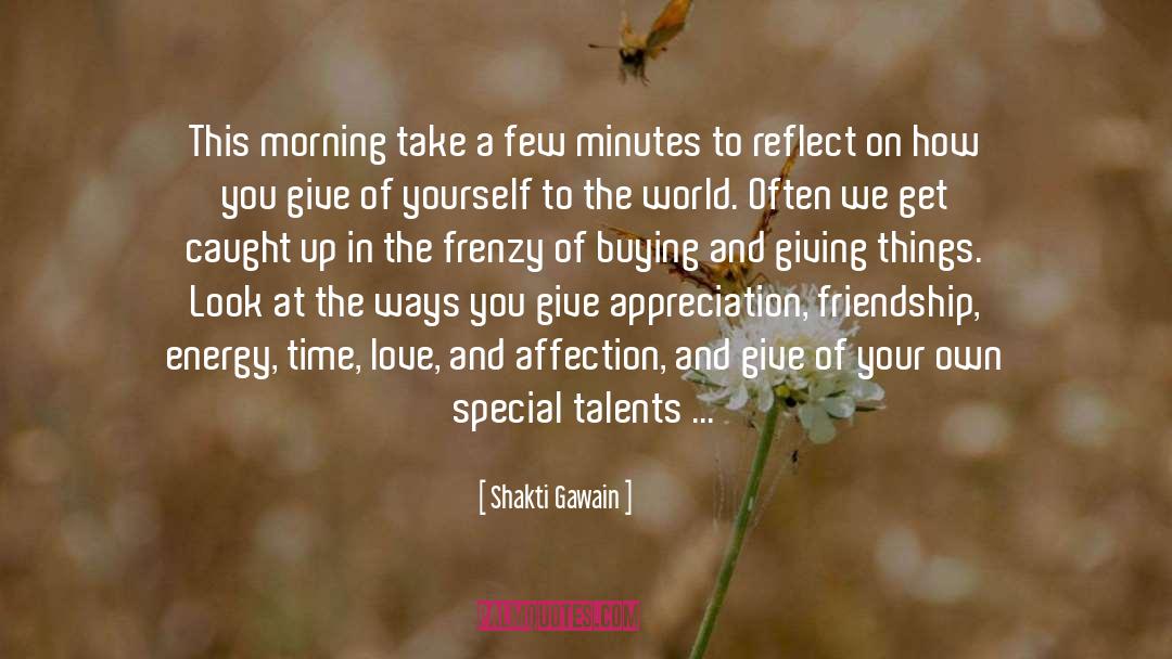 Shakti Gawain Quotes: This morning take a few