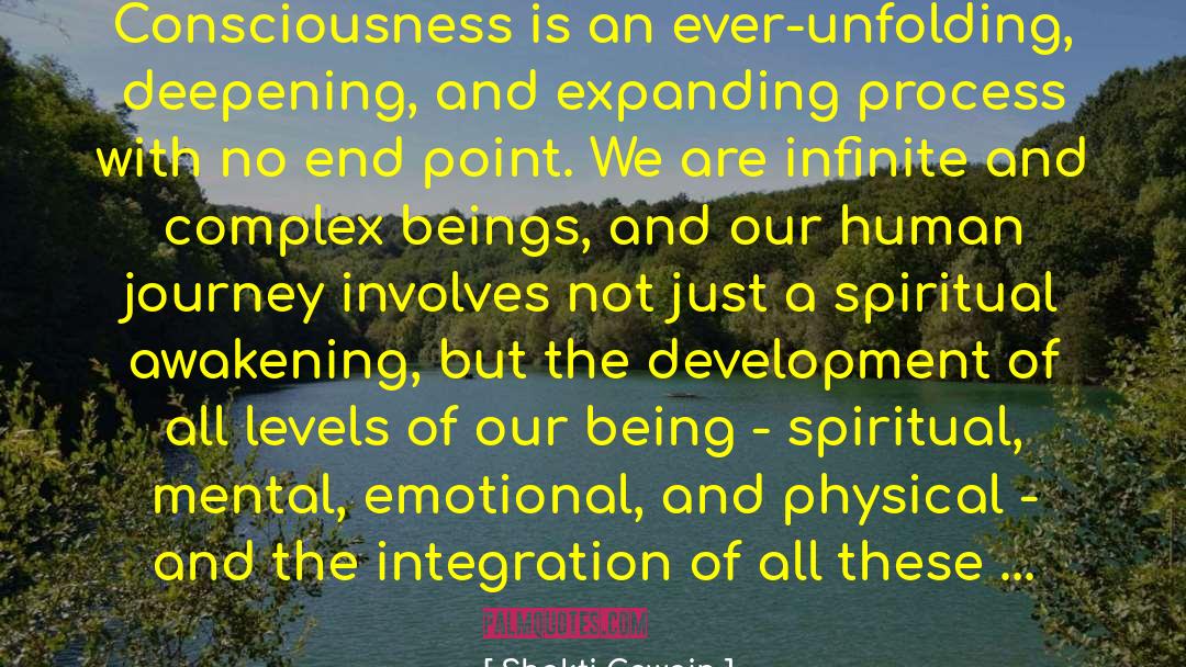 Shakti Gawain Quotes: Consciousness is an ever-unfolding, deepening,