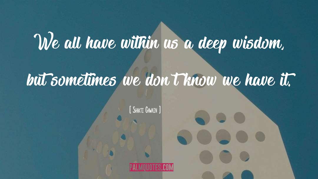 Shakti Gawain Quotes: We all have within us