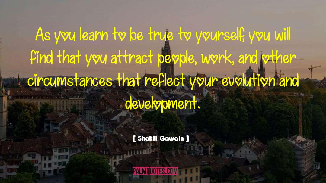 Shakti Gawain Quotes: As you learn to be