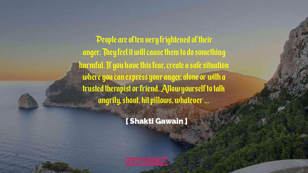 Shakti Gawain Quotes: People are often very frightened