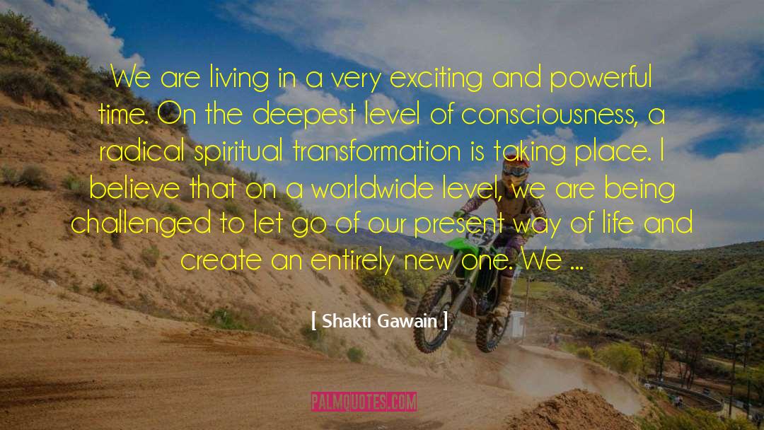 Shakti Gawain Quotes: We are living in a