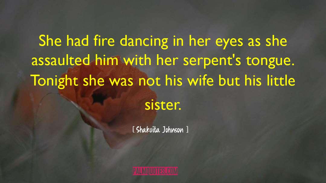 Shakuita Johnson Quotes: She had fire dancing in