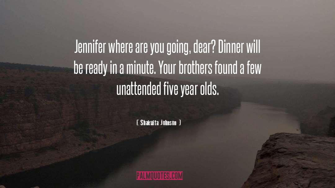 Shakuita Johnson Quotes: Jennifer where are you going,