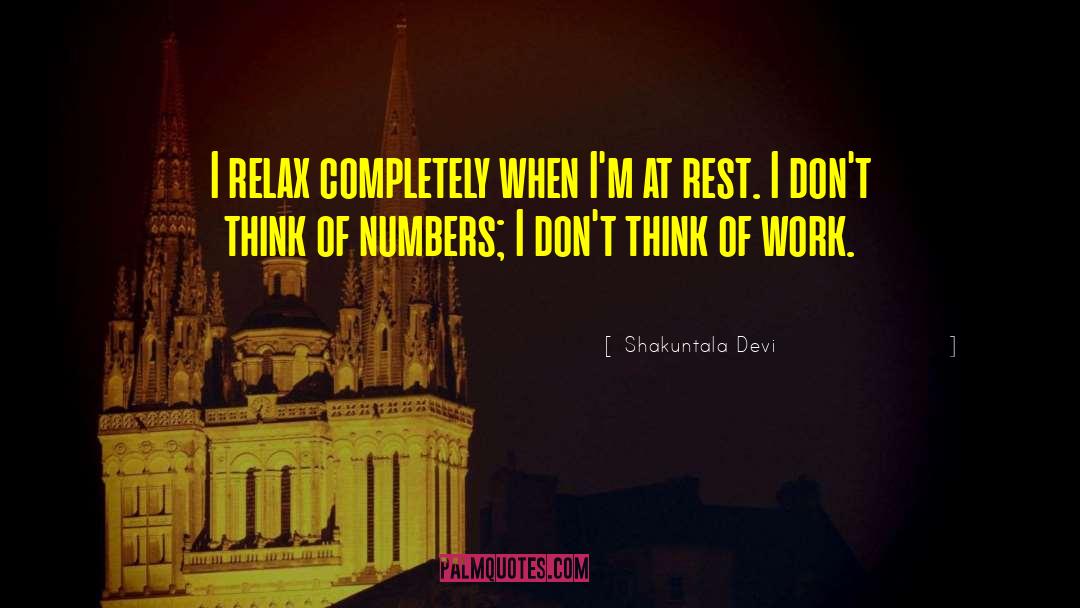 Shakuntala Devi Quotes: I relax completely when I'm