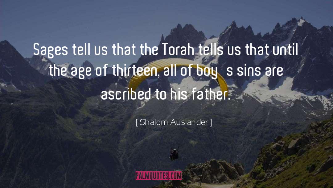 Shalom Auslander Quotes: Sages tell us that the