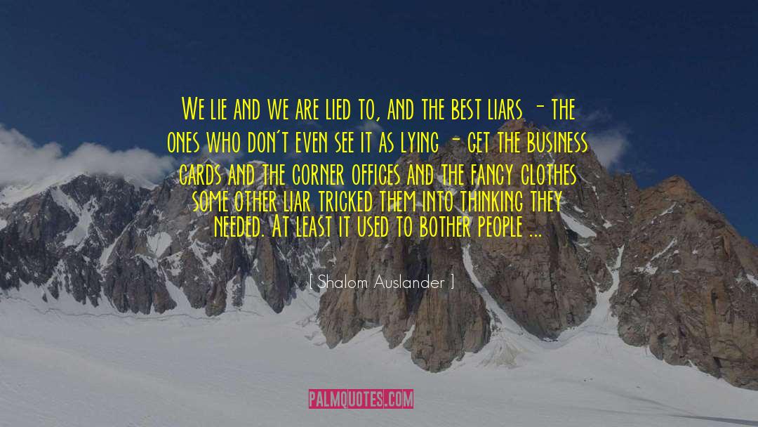 Shalom Auslander Quotes: We lie and we are