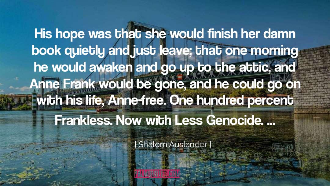 Shalom Auslander Quotes: His hope was that she