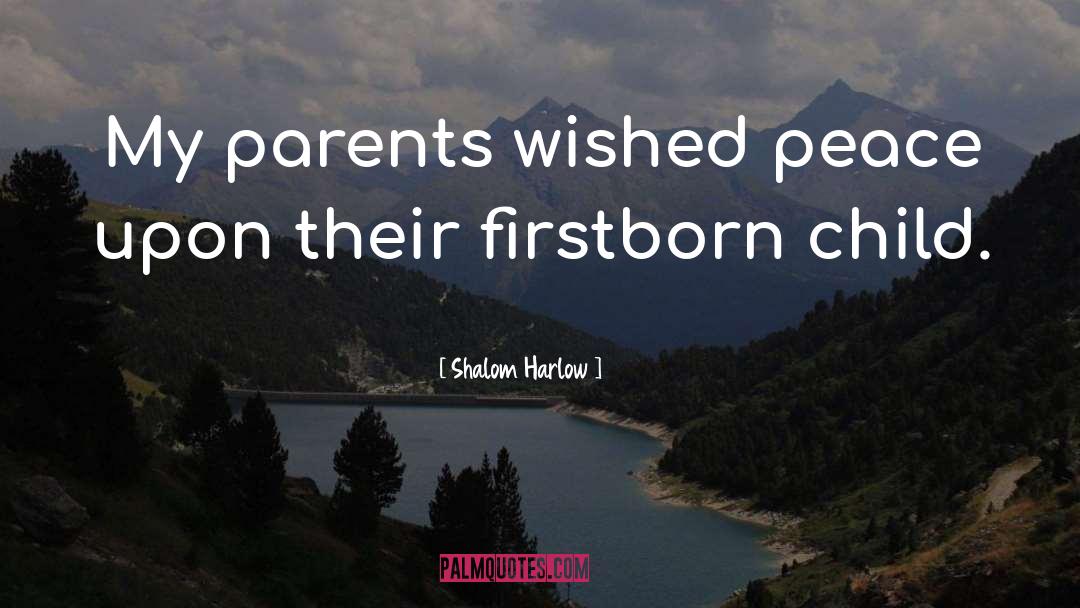 Shalom Harlow Quotes: My parents wished peace upon