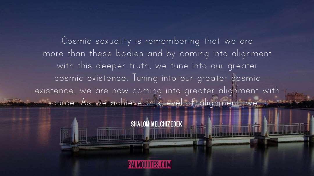 Shalom Melchizedek Quotes: Cosmic sexuality is remembering that