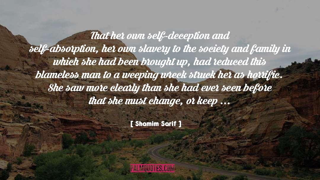Shamim Sarif Quotes: That her own self-deception and