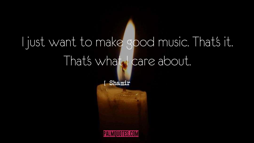 Shamir Quotes: I just want to make