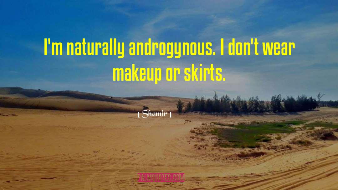 Shamir Quotes: I'm naturally androgynous. I don't