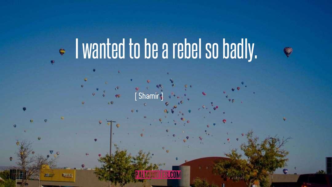 Shamir Quotes: I wanted to be a