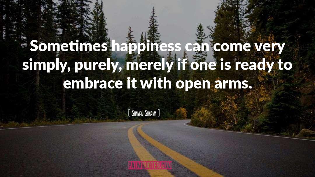 Shampa Sharma Quotes: Sometimes happiness can come very