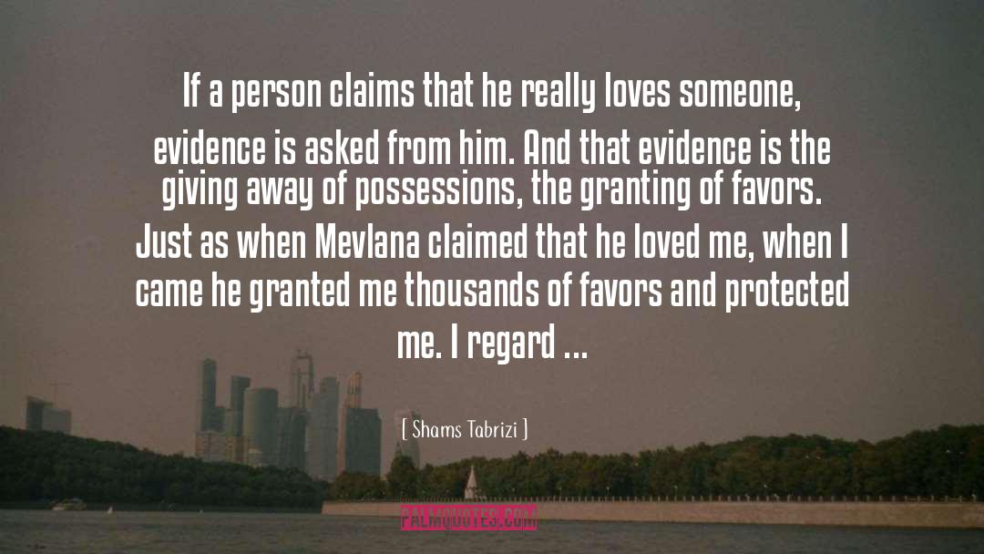 Shams Tabrizi Quotes: If a person claims that