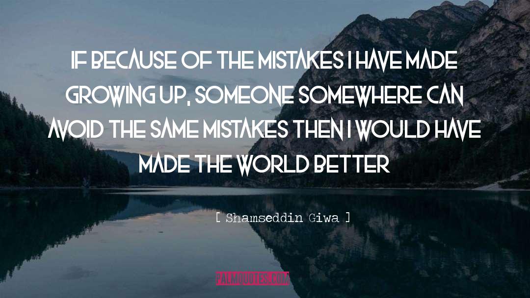 Shamseddin Giwa Quotes: If because of the mistakes