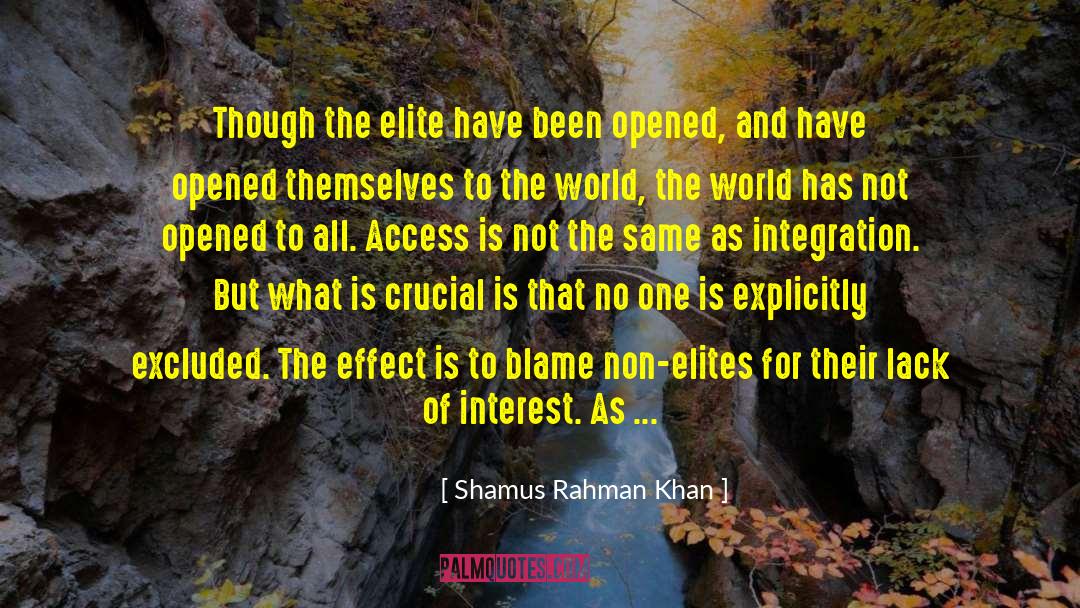 Shamus Rahman Khan Quotes: Though the elite have been