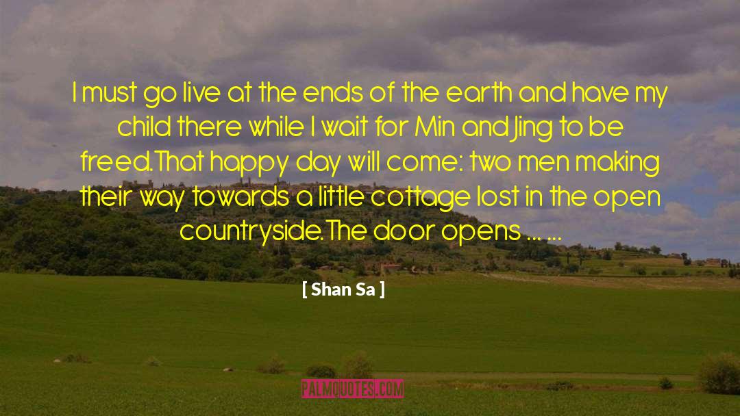 Shan Sa Quotes: I must go live at