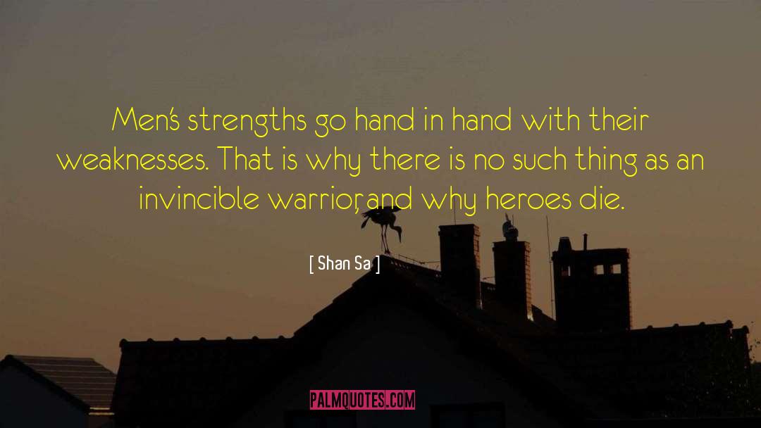 Shan Sa Quotes: Men's strengths go hand in