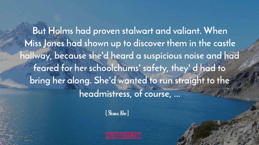 Shana Abe Quotes: But Holms had proven stalwart