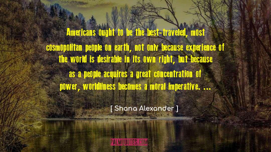 Shana Alexander Quotes: Americans ought to be the