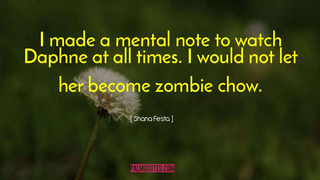 Shana Festa Quotes: I made a mental note