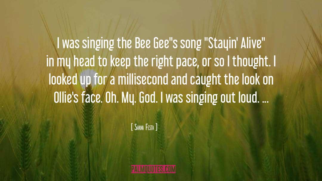 Shana Festa Quotes: I was singing the Bee
