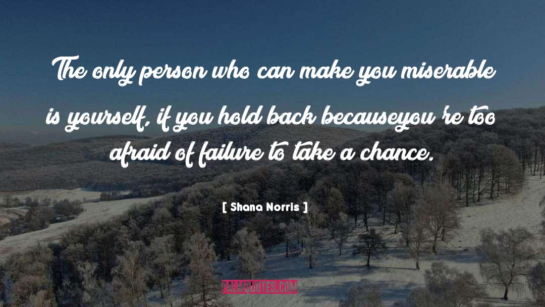 Shana Norris Quotes: The only person who can