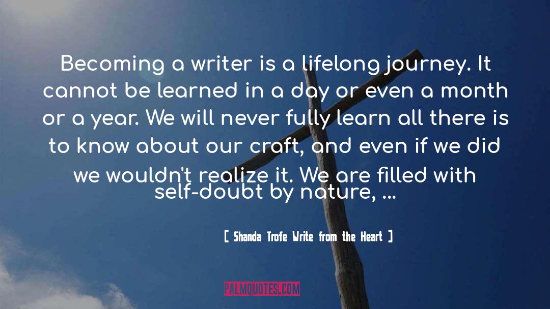 Shanda Trofe Write From The Heart Quotes: Becoming a writer is a