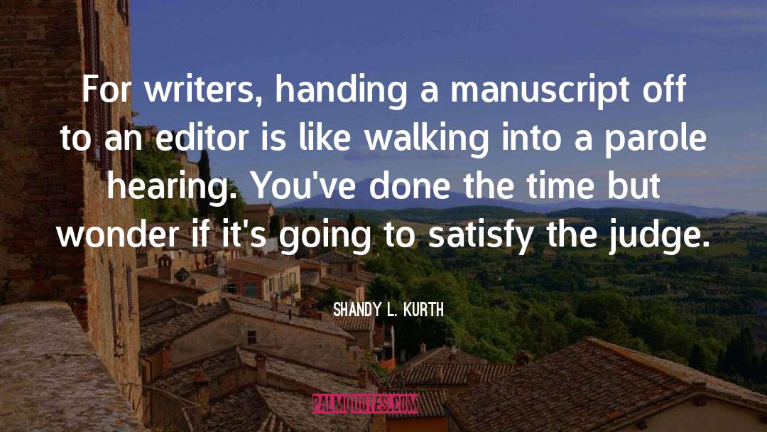 Shandy L. Kurth Quotes: For writers, handing a manuscript