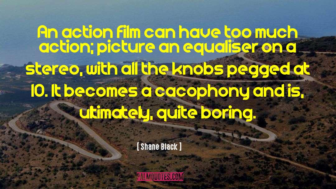 Shane Black Quotes: An action film can have