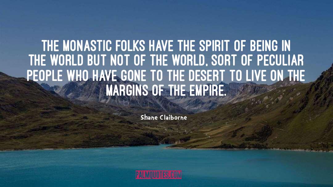 Shane Claiborne Quotes: The monastic folks have the