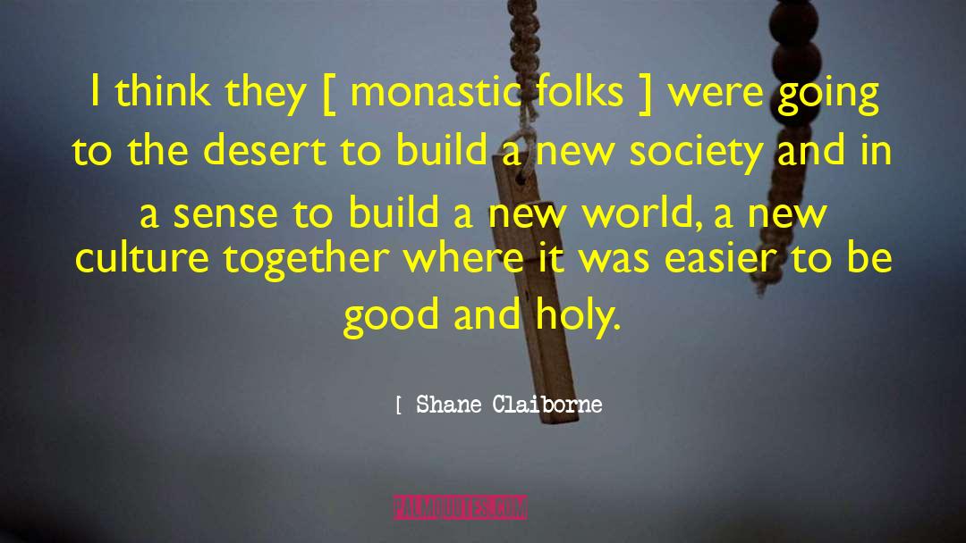 Shane Claiborne Quotes: I think they [ monastic