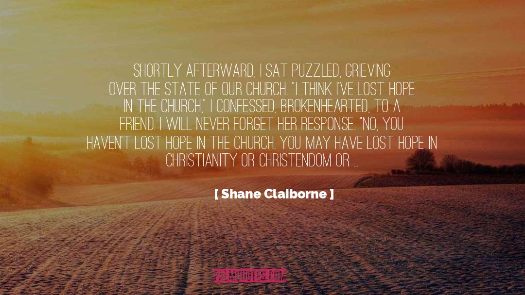 Shane Claiborne Quotes: Shortly afterward, I sat puzzled,