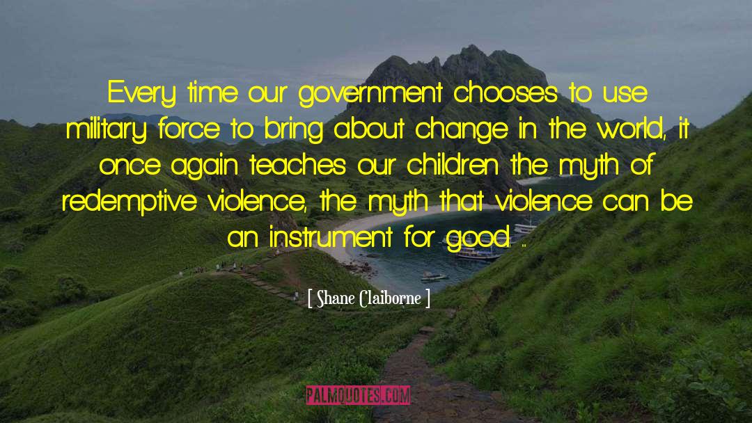 Shane Claiborne Quotes: Every time our government chooses