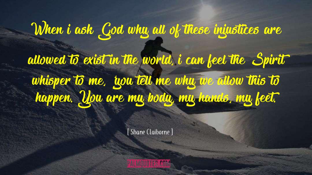 Shane Claiborne Quotes: When i ask God why