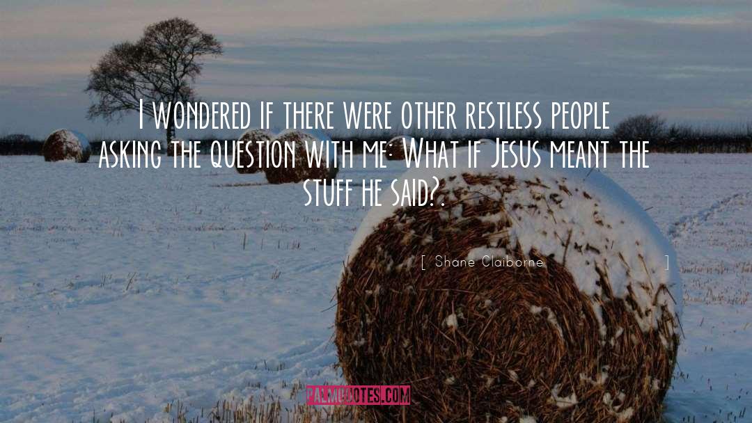 Shane Claiborne Quotes: I wondered if there were