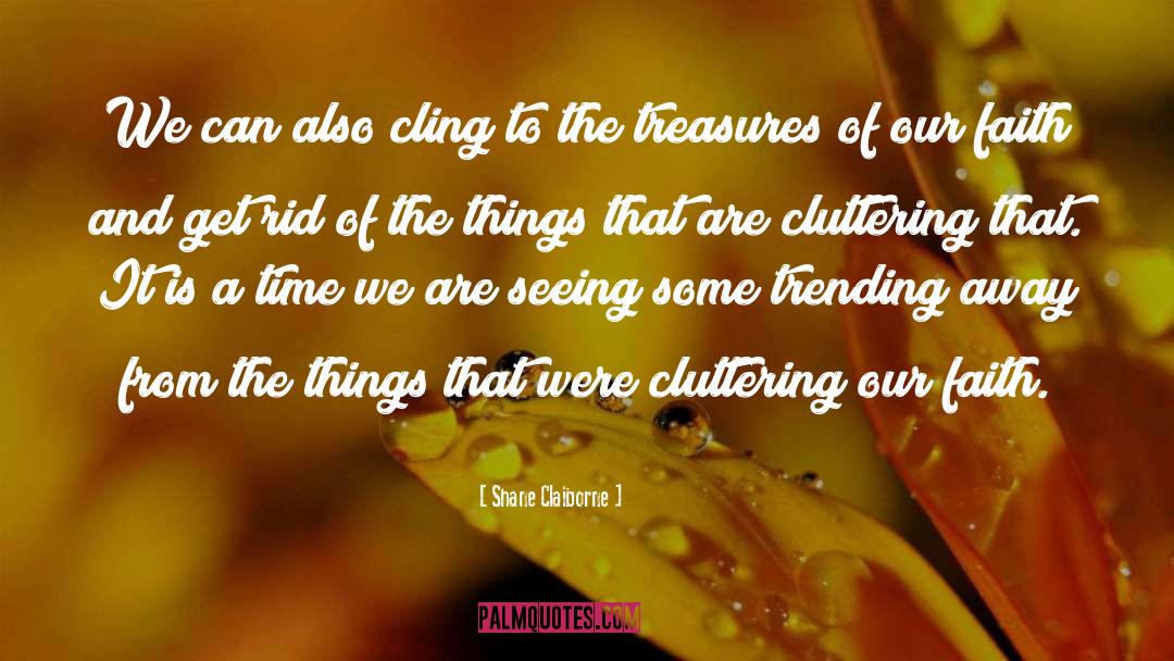 Shane Claiborne Quotes: We can also cling to