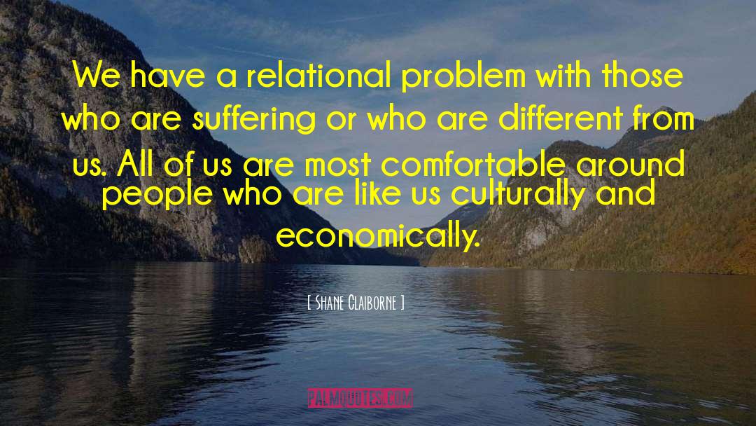 Shane Claiborne Quotes: We have a relational problem