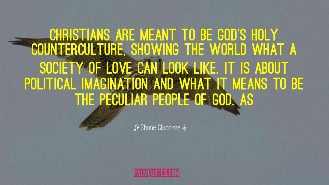 Shane Claiborne Quotes: Christians are meant to be