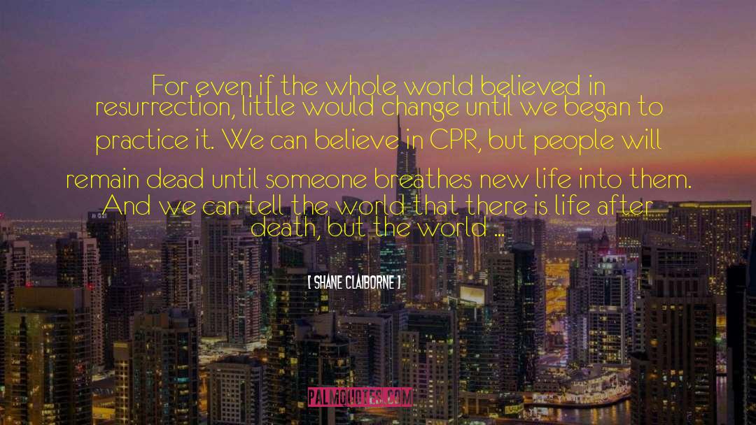 Shane Claiborne Quotes: For even if the whole