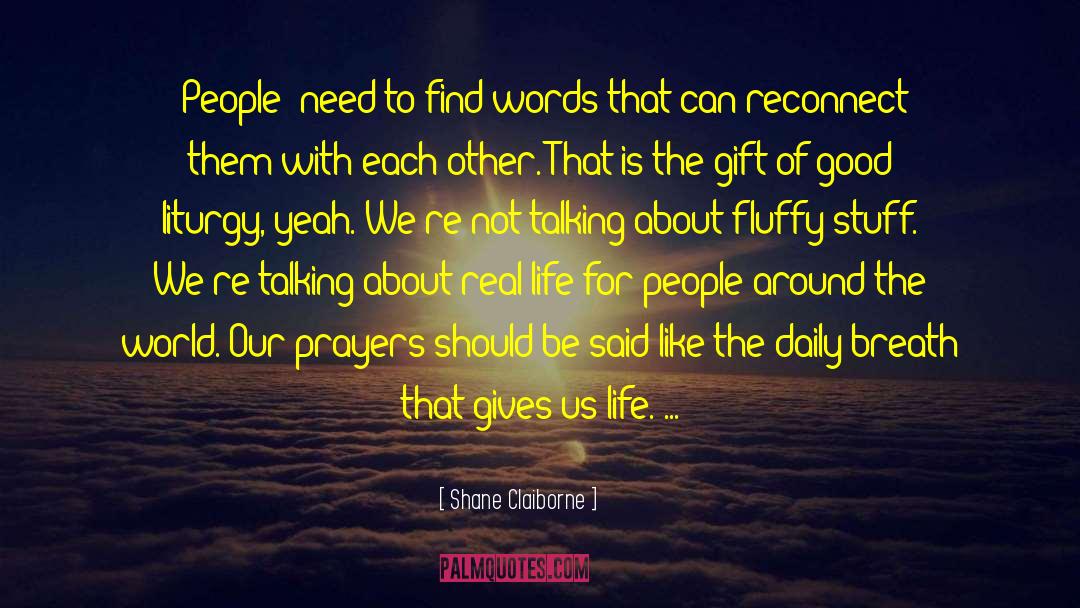 Shane Claiborne Quotes: [People] need to find words