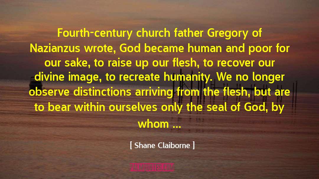 Shane Claiborne Quotes: Fourth-century church father Gregory of