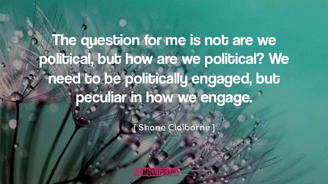 Shane Claiborne Quotes: The question for me is