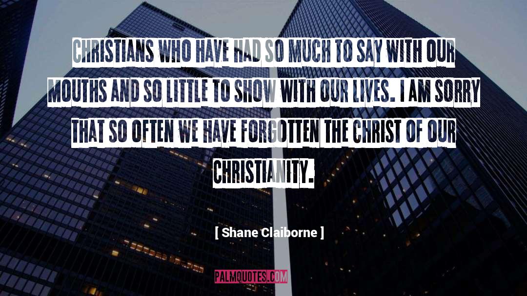 Shane Claiborne Quotes: Christians who have had so